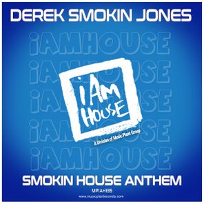 Derek Smokin Jones – Smokin House Anthem