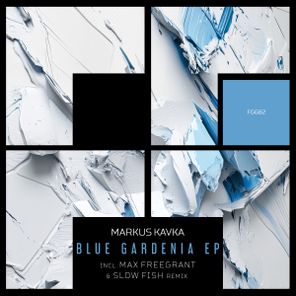 Max Freegrant, Markus Kavka – Blue Gardenia EP