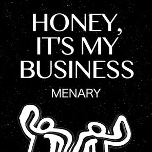 Menary – Honey, It’s My Business