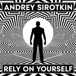 Andrey Sirotkin – Rely On Youself