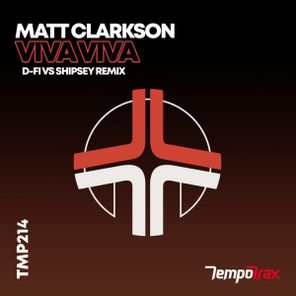 Matt Clarkson, D-Fi – Viva Viva (D-Fi & Shipsey Remix)