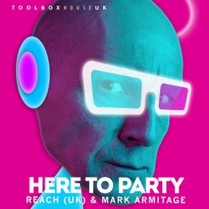 Mark Armitage, REACH (UK) – Here To Party