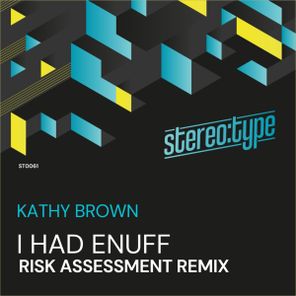 Kathy Brown, Risk Assessment – I Had Enuff (Risk Assessment Remix)