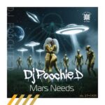 Dj Poochie D – Mars Needs