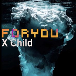 X Child – For YOU