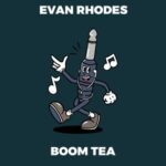 Evan Rhodes – Boom Tea