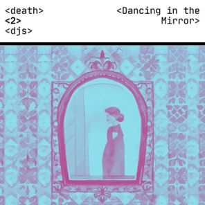 Death to DJs – Dancing in the Mirror