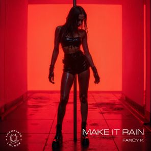 Fancy K – Make It Rain