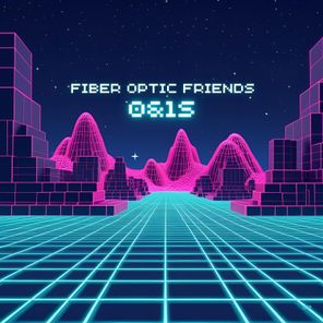 Fiber Optic Friends – 0&1S