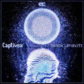 Captivex – BACK UP (IN IT)