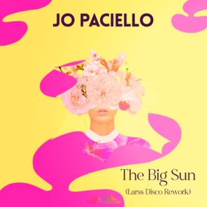 Jo Paciello, Larss – The Big Sun (Larss Disco Rework)
