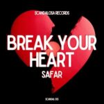 SAFAR – Break Your Heart