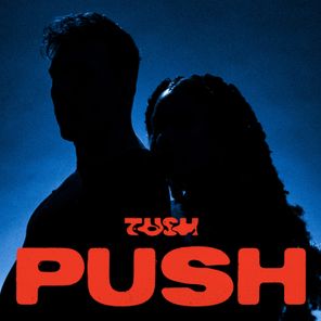 Tush (CA) – Push