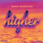 Mike Soriano – Higher