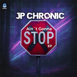 JP Chronic – Ain’t Gonna Stop EP