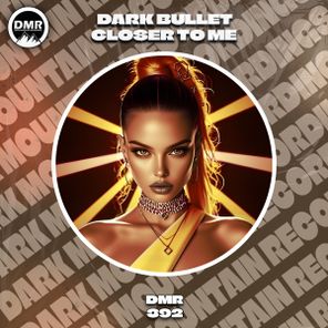 Dark Bullet – Closer To Me