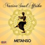 NativeSoulAfrika – Metanso