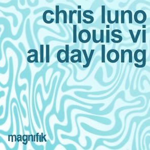 Chris Luno, Louis Vi – All Day Long