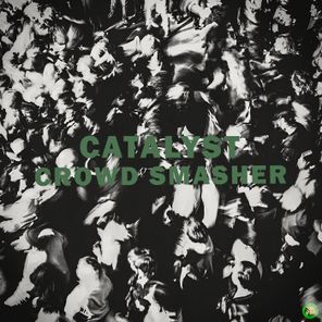 Catalyst – Crowd Smasher
