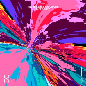 D!CE, BR27 – Never Leave You Alone