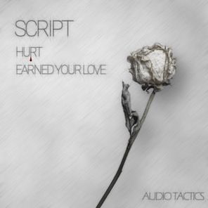 Script – Hurt / Earned Your Love