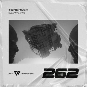 Tonerush – Even When We