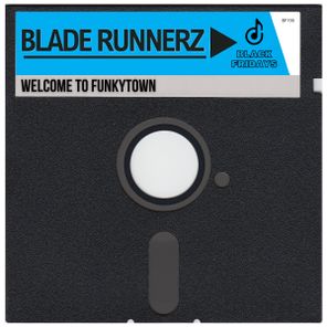 Blade Runnerz – Welcome To Funkytown