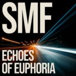 SMF – Echoes of Euphoria