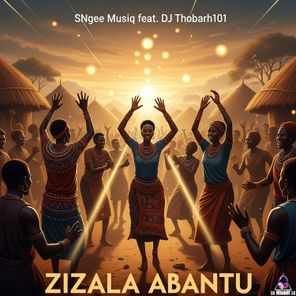 SNGee Musiq, DJ Thobarh101 – Zizala Abantu