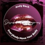 Andy Bach – Everybody Move Your Body