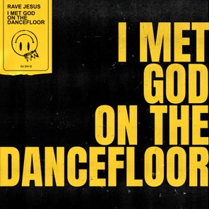 Rave Jesus – I Met God on the Dancefloor