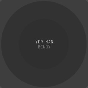 Yer Man – Bendy