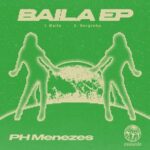 PH Menezes – Baila
