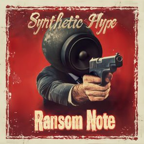 Synthetic hype – Ransom Note