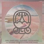 Alice Rose, Giovanny Aparicio – Las Coloradas Incl. Kyong Sono and Giovanny Aparicio Remixes