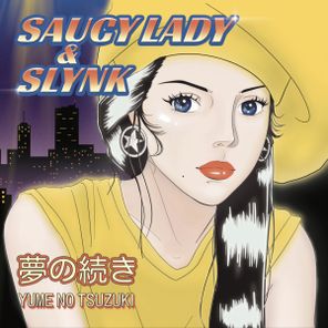 Saucy Lady, Slynk – Yume No Tsuzuki
