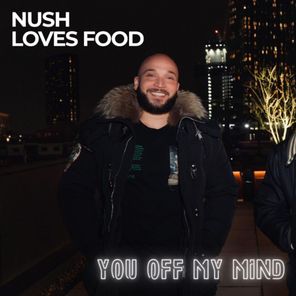 Nush Loves Food – You off My Mind (Extended Mix)