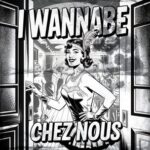 I Wannabe – Chez Nous