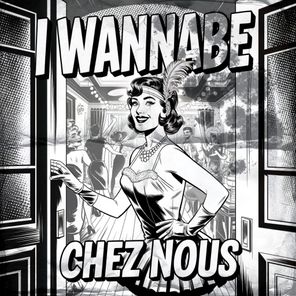 I Wannabe – Chez Nous