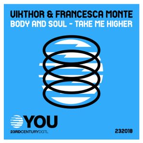 Vikthor, Francesca Monte – Body and Soul – Take Me Higher