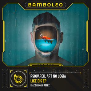 Riaz Dhanani, RSquared – Like Dis EP