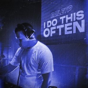 Bailey P – I Do This Often (Extended)