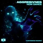 Aggresivnes – Now Dance