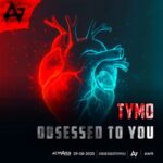 ACTIVATED Records, Tymo – Obsessed To You