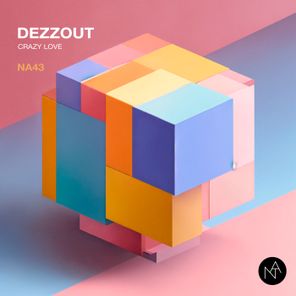 DEZZOUT – Crazy Love