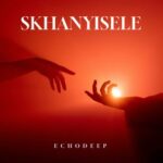 Echo Deep – Skhanyisele