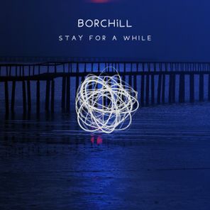 BORCHiLL – Stay For A While