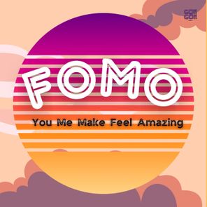 Fomo (ES) – You Make Me Feel Amazing