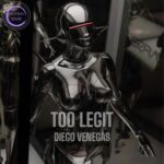 Diego Venegas – TOO LEGIT