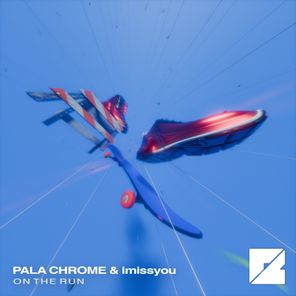 Pala Chrome, imissyou – On the Run